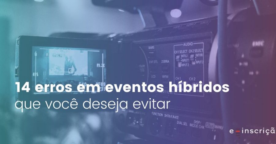 14 erros em evento híbrido que você deseja evitar
