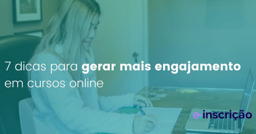 7 dicas para gerar mais engajamento em cursos online