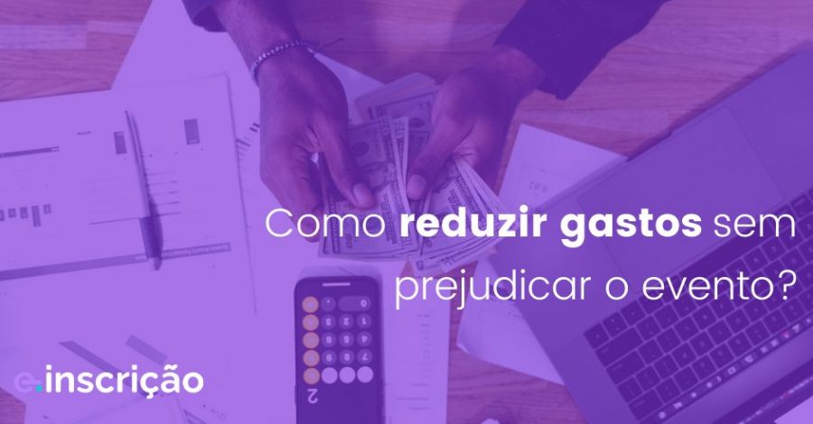 Como reduzir gastos sem prejudicar o evento?