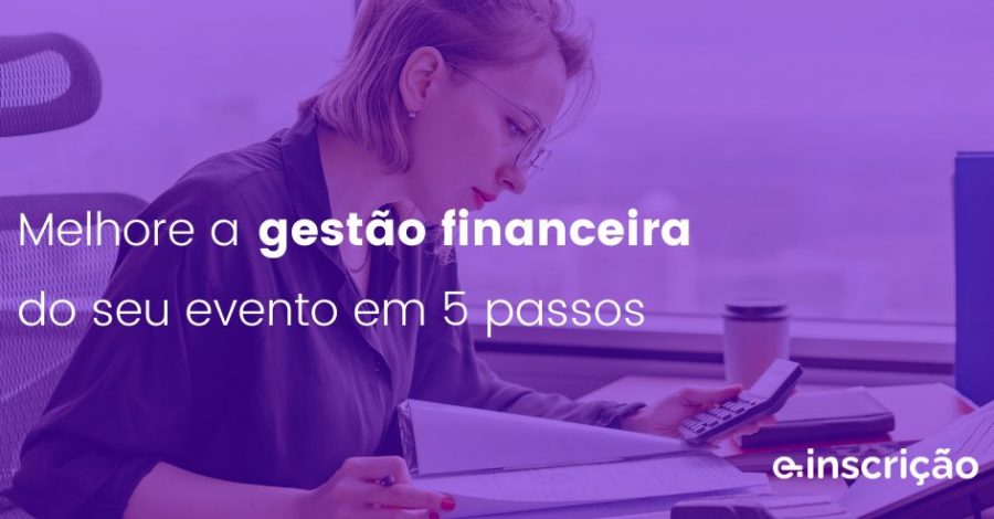 Melhore a gestão financeira do seu evento em 5 passos