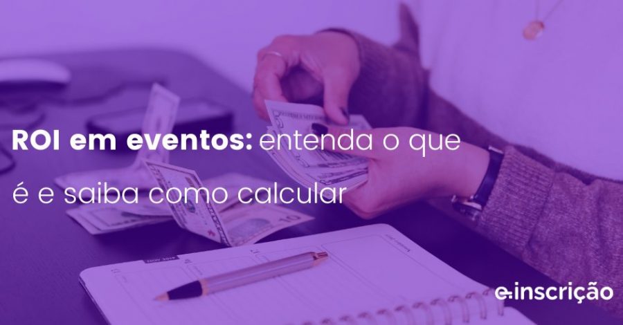 ROI em eventos: entenda o que é e saiba como calcular