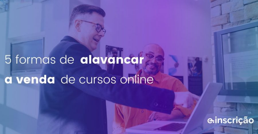 5 formas de alavancar a venda de cursos online