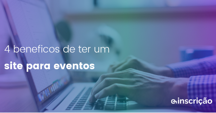 4 benefícios de ter um site para eventos
