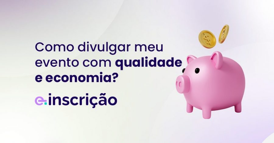Como divulgar meu evento com qualidade e economia?