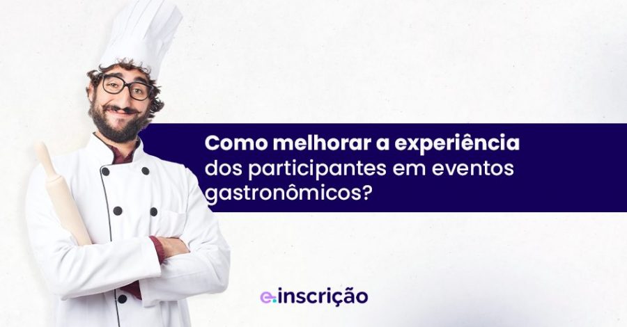 Como melhorar a experiência dos participantes em eventos gastronômicos?