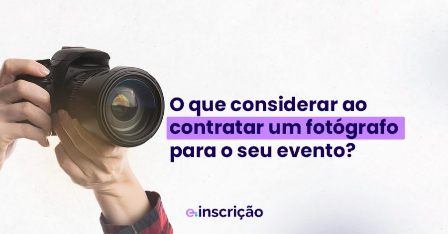 O que considerar ao contratar um fotógrafo para o seu evento?