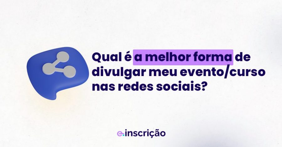 Qual é a melhor forma de divulgar meu evento/curso nas redes sociais?