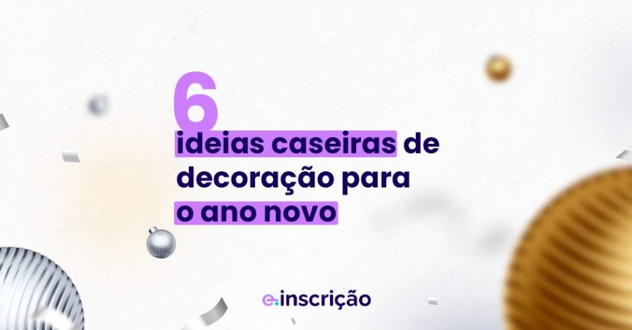 6 ideias caseiras de decoração para o ano novo
