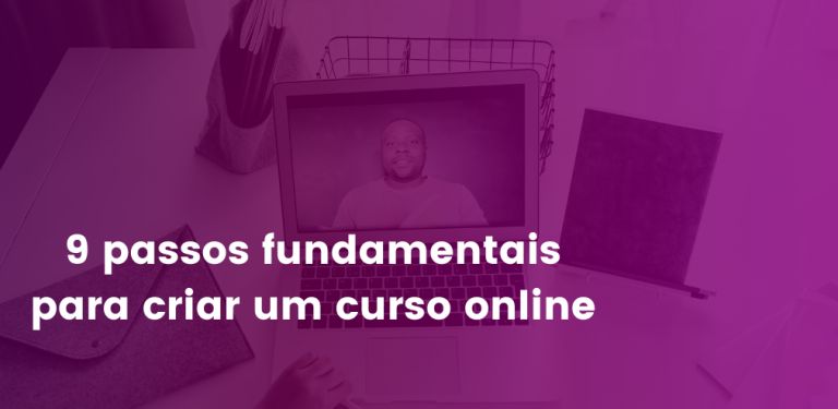 9 passos fundamentais para criar um curso online