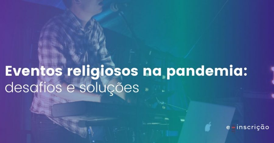 Eventos religiosos na pandemia: desafios e soluções
