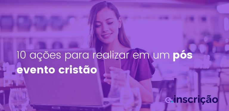 E-inscrição: a mairo plataforma de eventos cristãos do Brasil