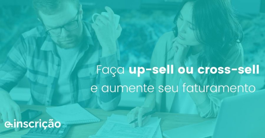 Faça up-sell ou cross-sell e aumente o seu faturamento