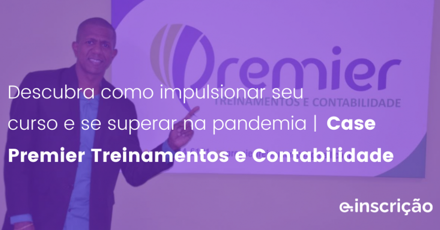 Descubra como impulsionar seu curso e se superar na pandemia | Case Premier Treinamentos e Contabilidade