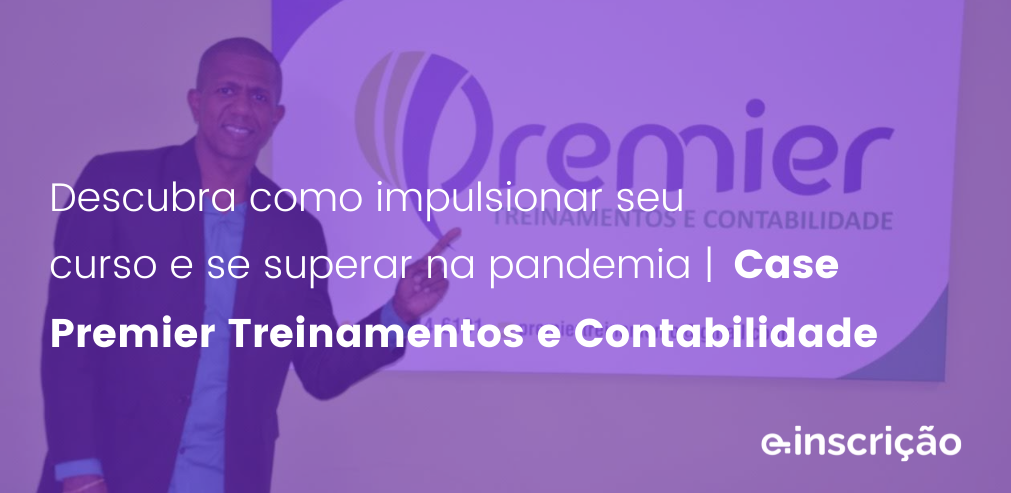 Descubra como impulsionar seu curso e se superar na pandemia | Case Premier Treinamentos e Contabilidade