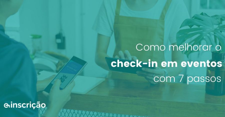 Como melhorar o check-in em eventos com 7 passos