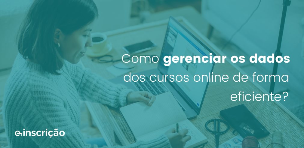 Como gerenciar os dados dos cursos online de forma eficiente?