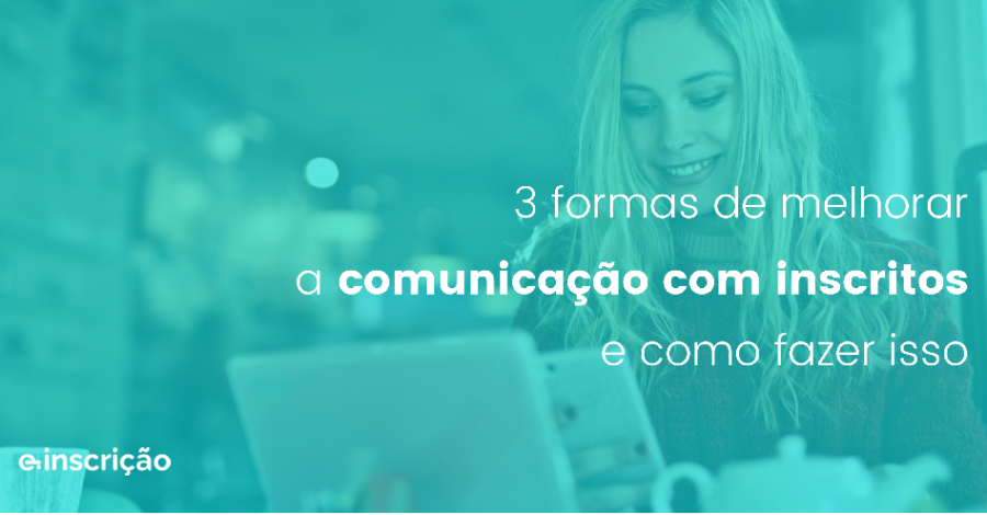 3 formas de melhorar a comunicação com inscritos e como fazer isso