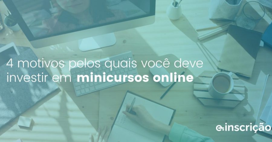 4 motivos pelos quais você deve investir em minicursos online