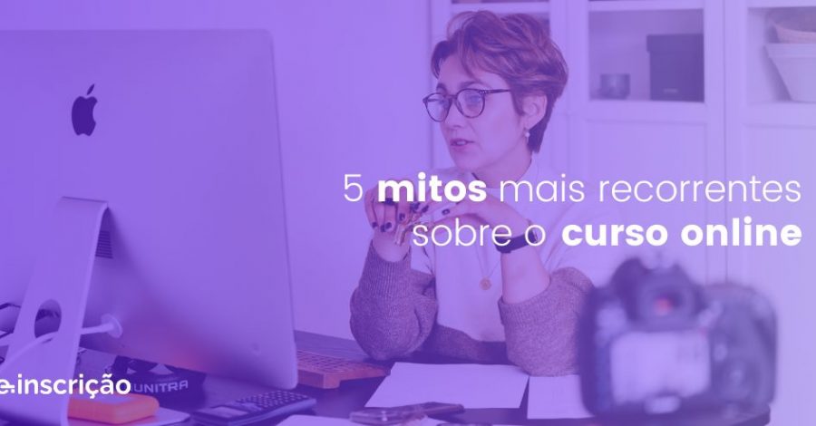 5 mitos mais recorrentes sobre o curso online