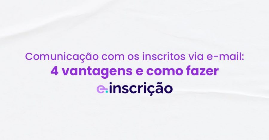 Comunicação com os inscritos via e-mail: 3 vantagens e como fazer