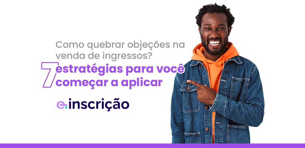 quebrar objeções na venda de ingressos