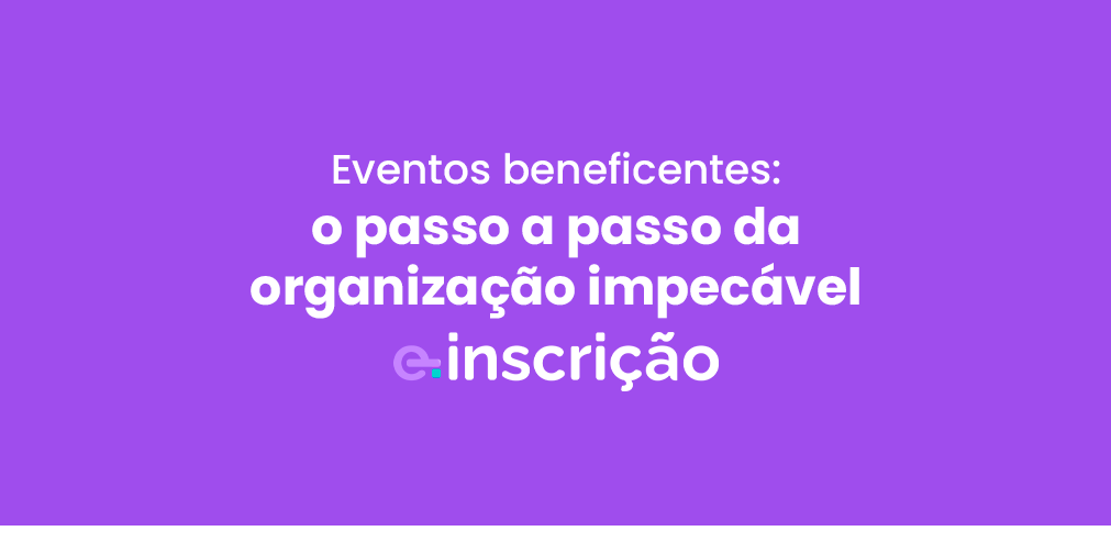 Eventos beneficentes: o passo a passo da organização impecável