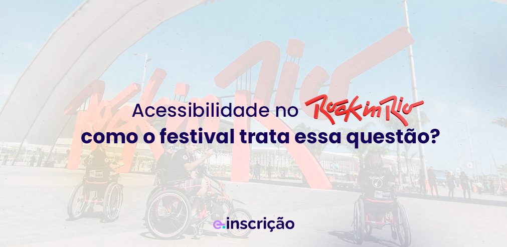 Acessibilidade no Rock in Rio: como o festival trata essa questão?