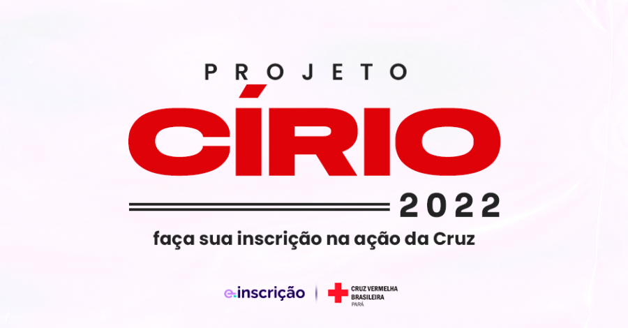 Projeto Círio 2022: faça sua inscrição na ação da Cruz Vermelha do Pará!