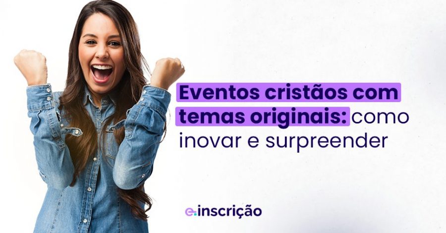Eventos cristãos com temas originais: como inovar e surpreender