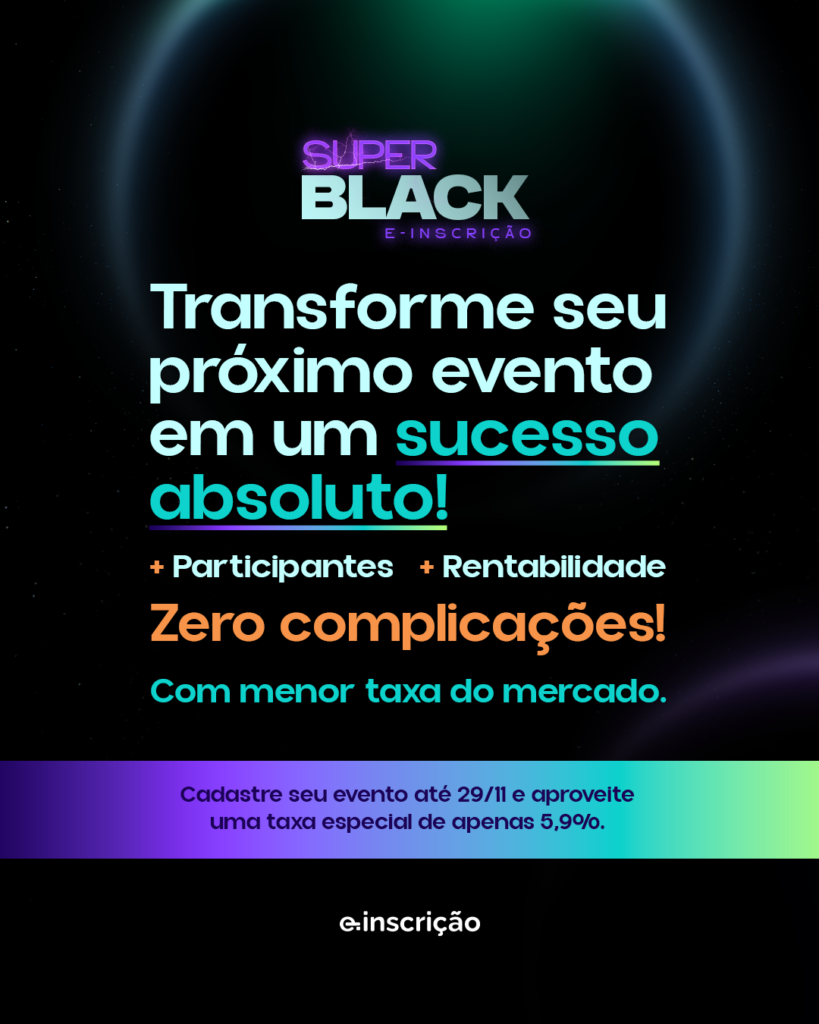 SuperBlack E-inscrição: Condições Exclusivas para Transformar o Seu Evento!