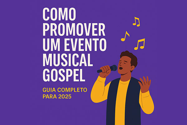 Como promover um evento musical gospel: guia completo para 2025