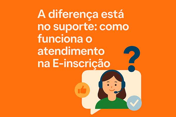 A diferença está no suporte: como funciona o atendimento na E-inscrição