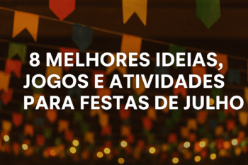 8 melhores ideias, jogos e atividades para festas de julho (público católico)