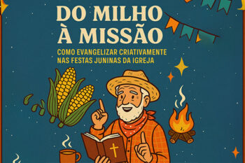 Do Milho à Missão: Como Evangelizar Criativamente na Festa Junina da Igreja