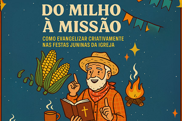 Do Milho à Missão: Como Evangelizar Criativamente na Festa Junina da Igreja